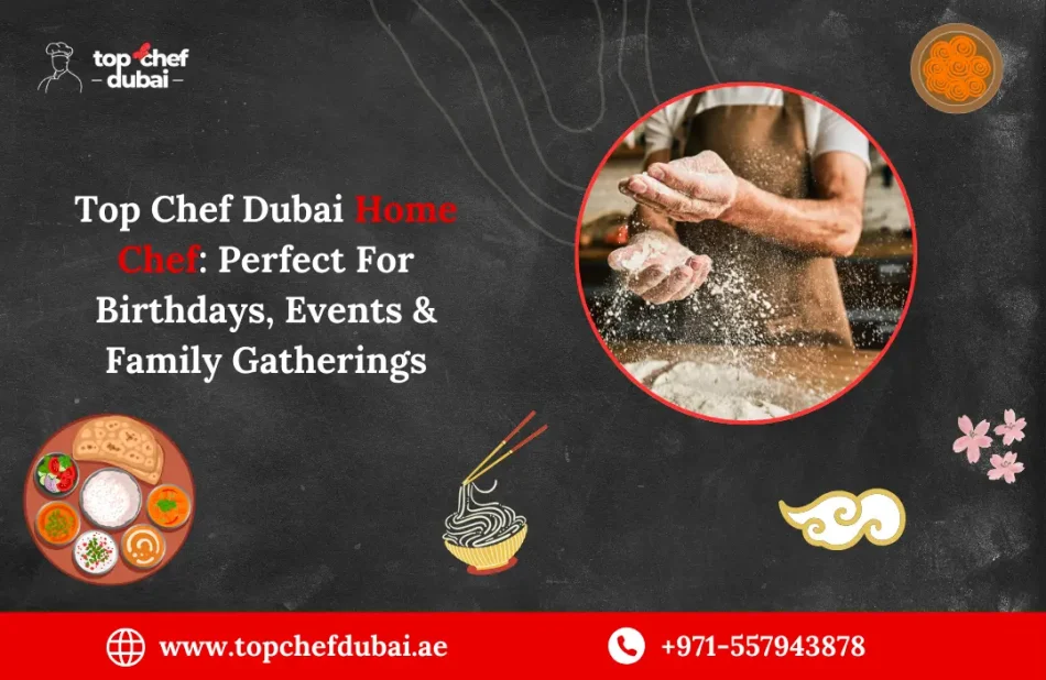 Top Chef Dubai Home Chef: Perfect For Birthdays, Events & Family Gatherings